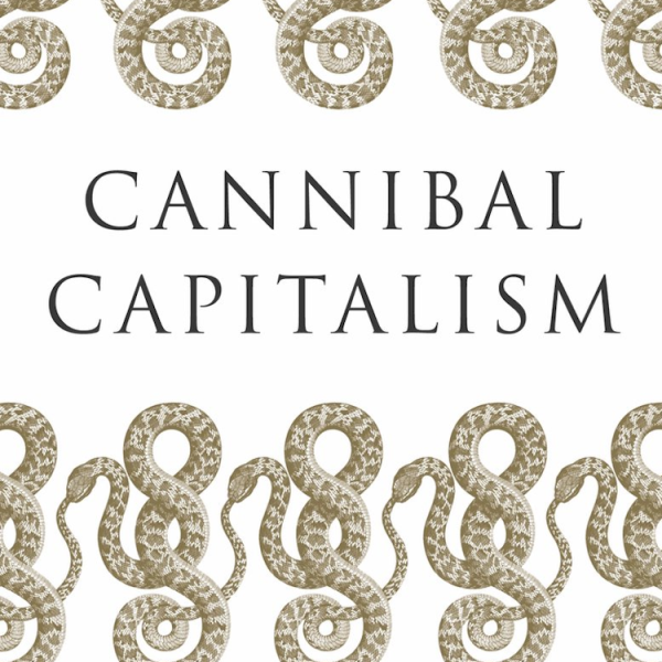 Cannibal Capitalism